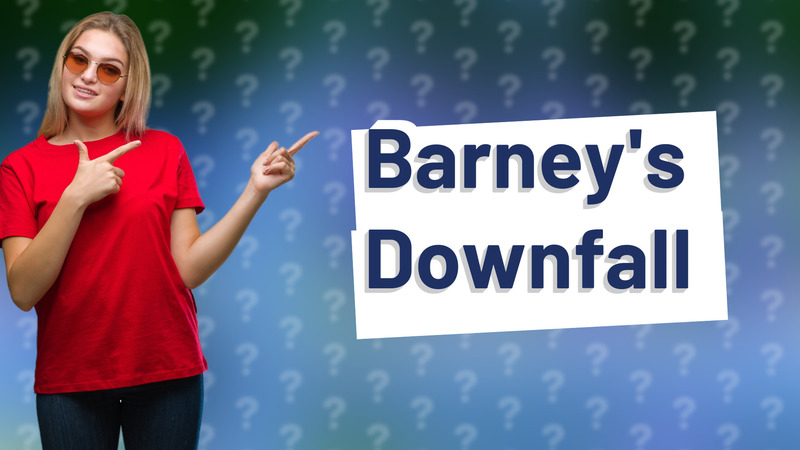 Barney's Downfall