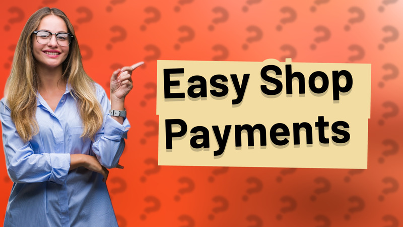 Easy Shop Payments