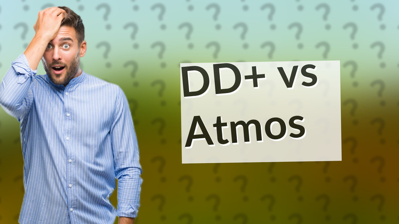 DD+ vs Atmos