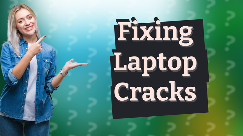 Fixing Laptop Cracks