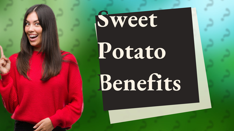 Sweet Potato Benefits