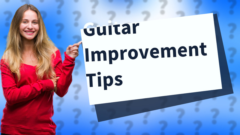 Guitar Improvement Tips