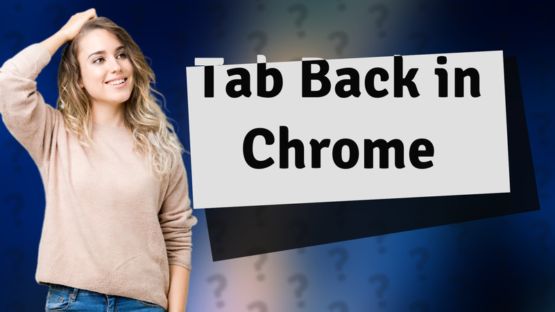 Tab Back in Chrome