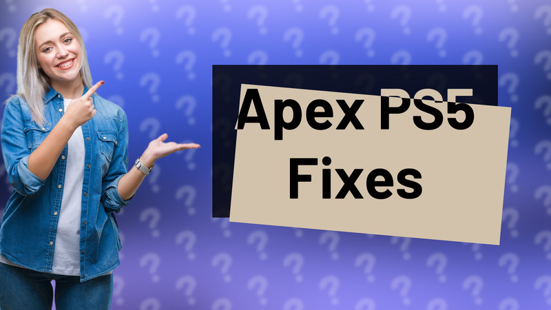 Apex PS5 Fixes
