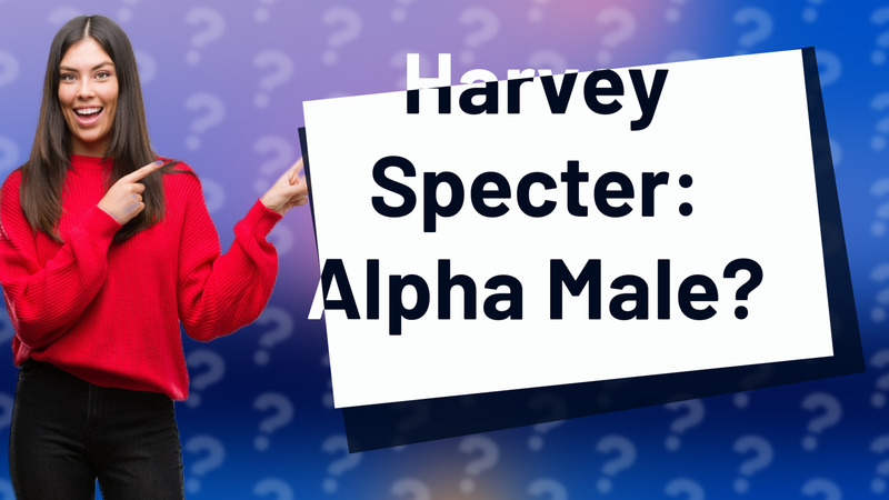 Harvey Specter: Alpha Male?