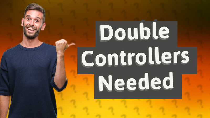 Double Controllers Needed