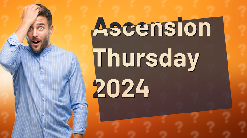 Ascension Thursday 2024