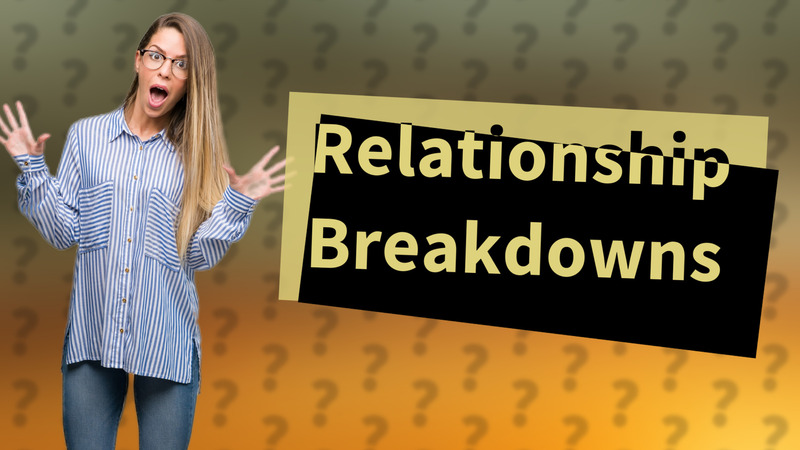 Relationship Breakdowns