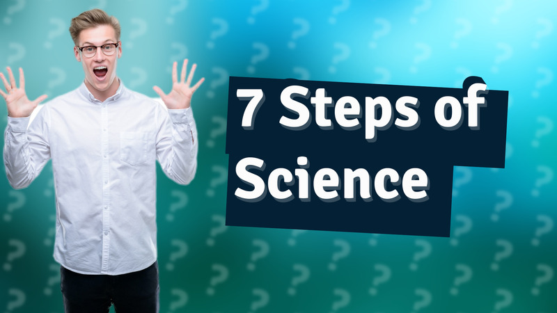 7 Steps of Science