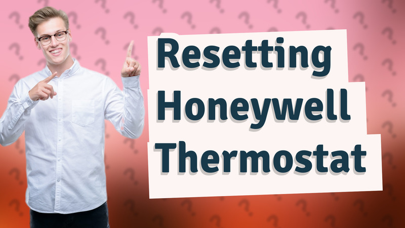 Resetting Honeywell Thermostat