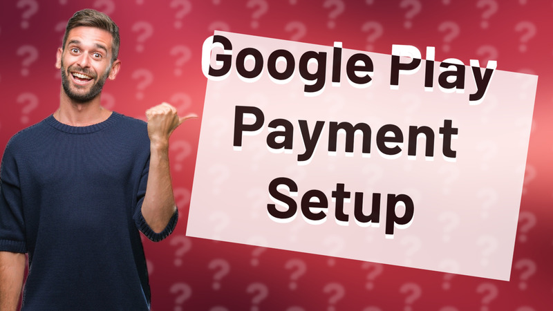 Google Play Payment Setup