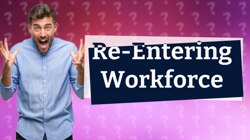 Re-Entering Workforce
