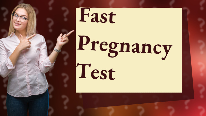Fast Pregnancy Test