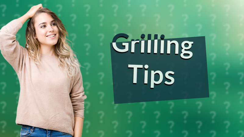 Grilling Tips