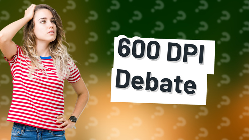 600 DPI Debate