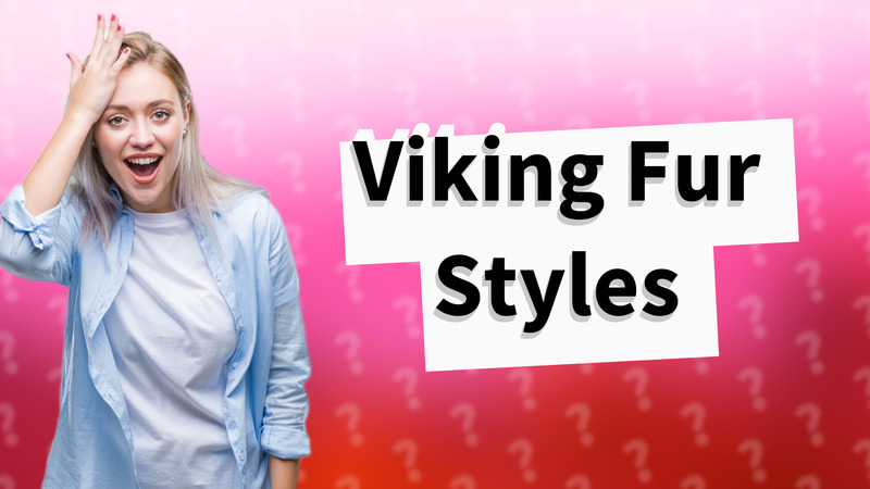 Viking Fur Styles