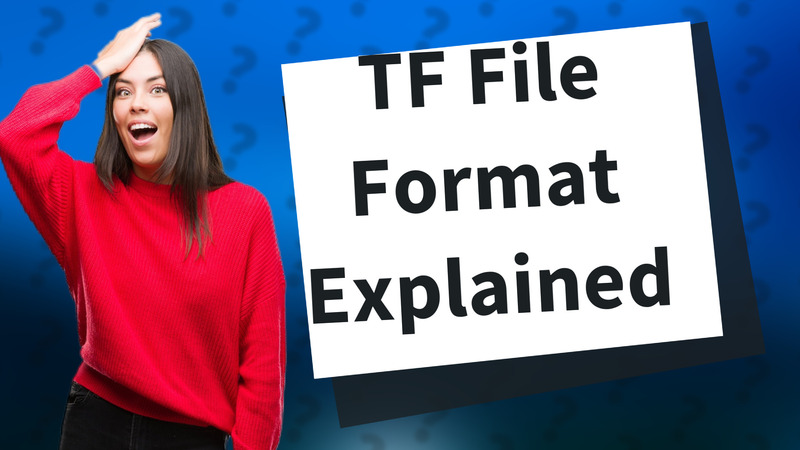 TF File Format Explained