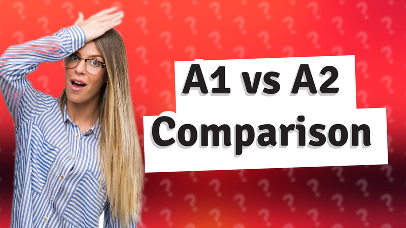 A1 vs A2 Comparison