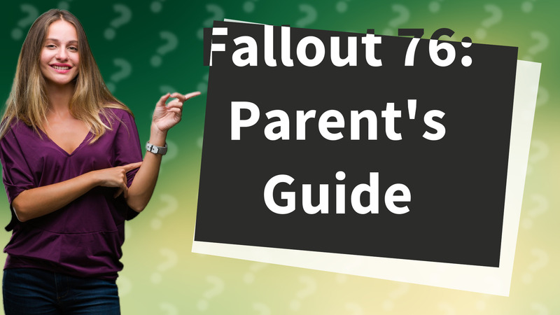 Fallout 76: Parent's Guide