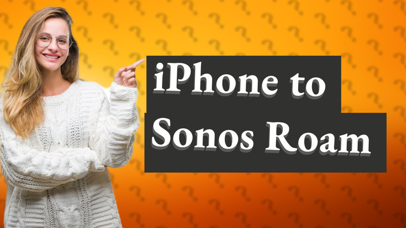 iPhone to Sonos Roam