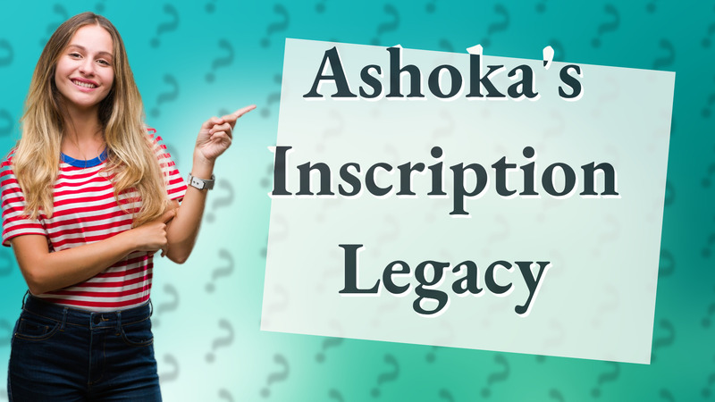 Ashoka's Inscription Legacy
