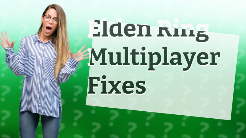 Elden Ring Multiplayer Fixes
