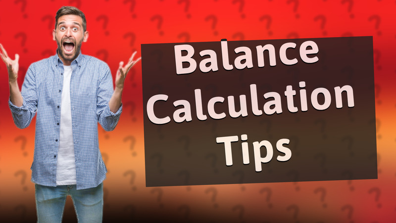 Balance Calculation Tips