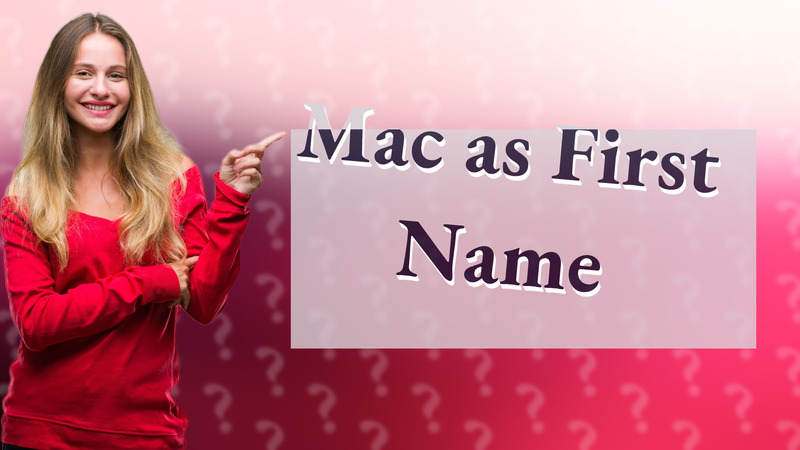 Mac as First Name