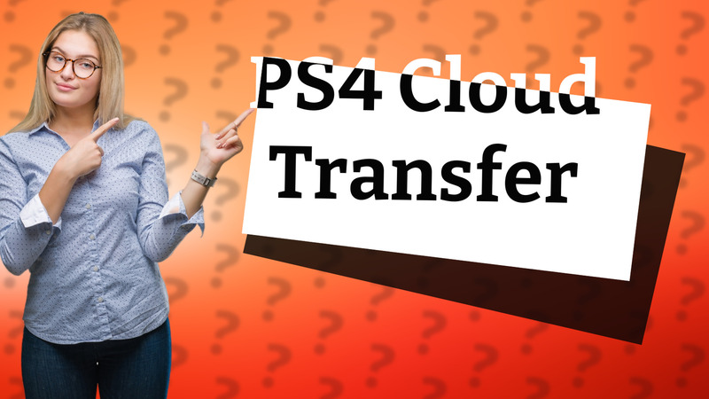 PS4 Cloud Transfer