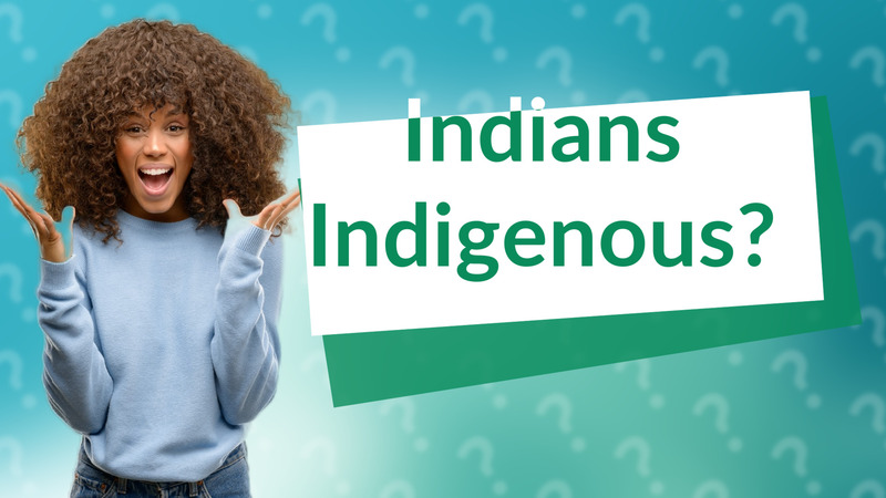 Indians Indigenous?