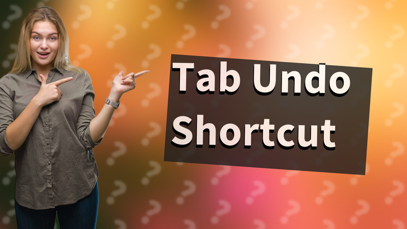 Tab Undo Shortcut