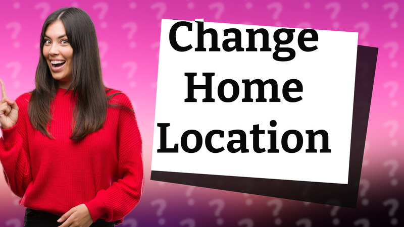 Change Home Location