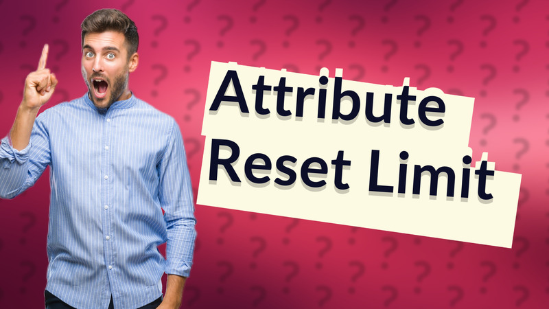 Attribute Reset Limit