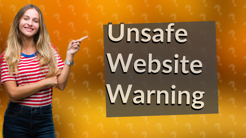 Unsafe Website Warning