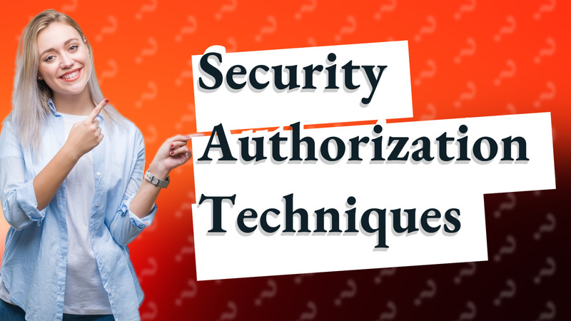 Security Authorization Techniques