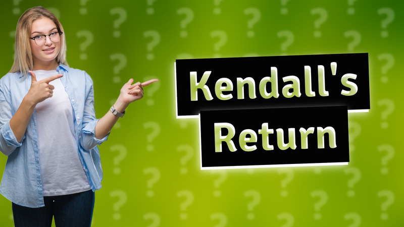 Kendall's Return
