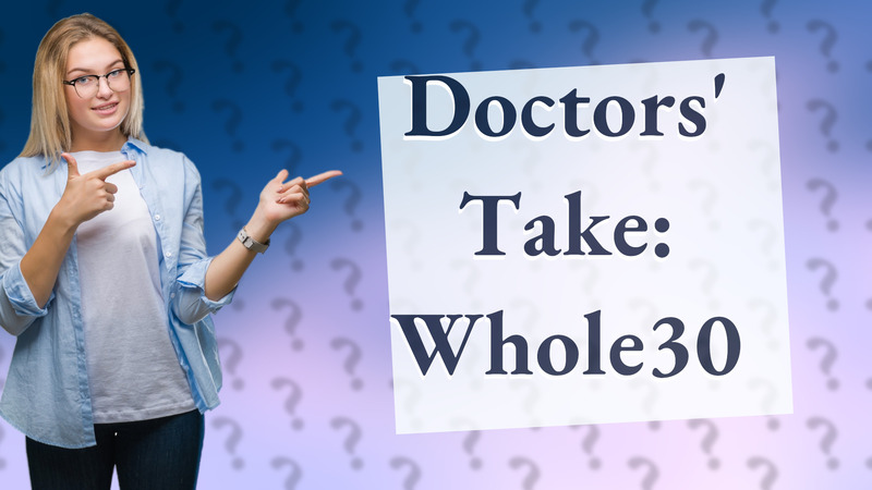 Doctors' Take: Whole30