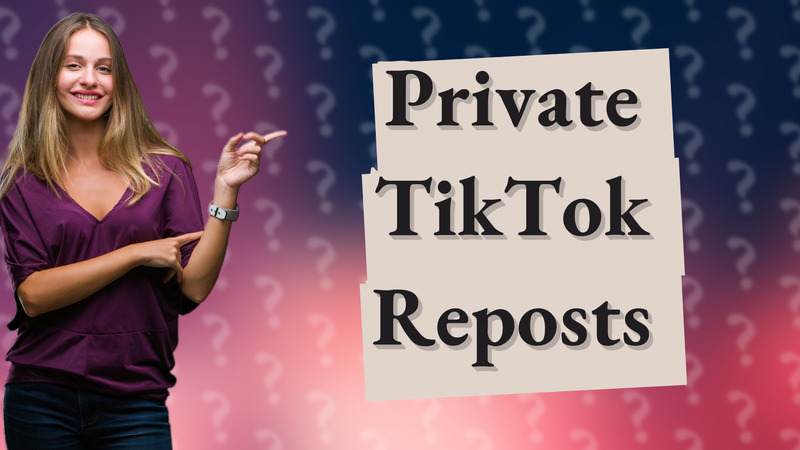 Private TikTok Reposts