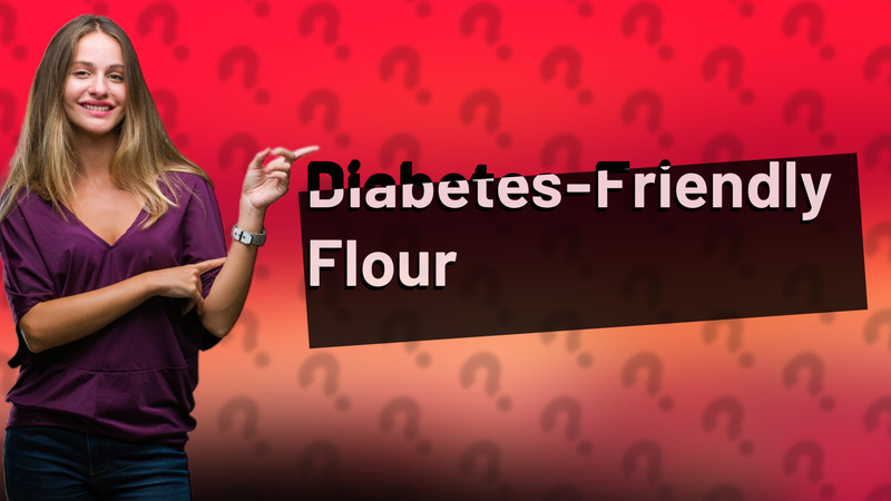 Diabetes-Friendly Flour