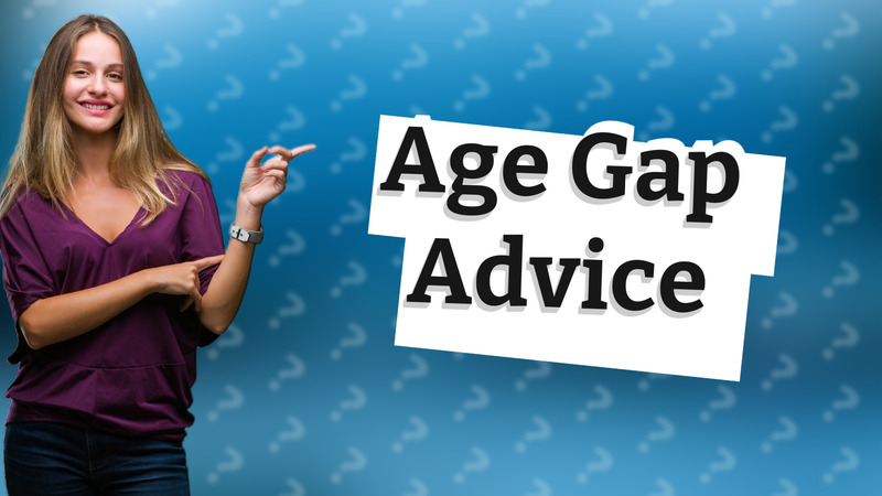 Age Gap Advice
