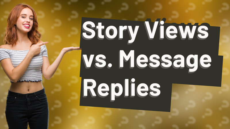 Story Views vs. Message Replies