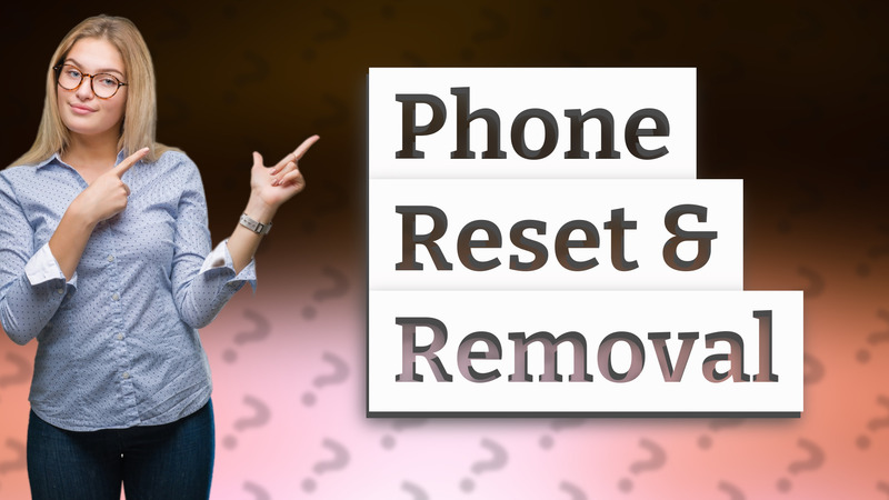 Phone Reset & Removal