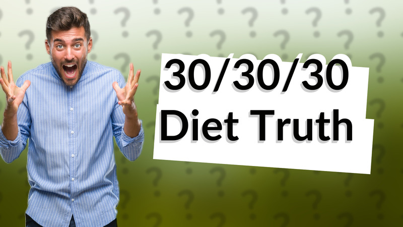 30/30/30 Diet Truth