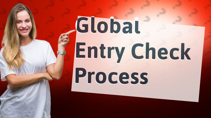 Global Entry Check Process