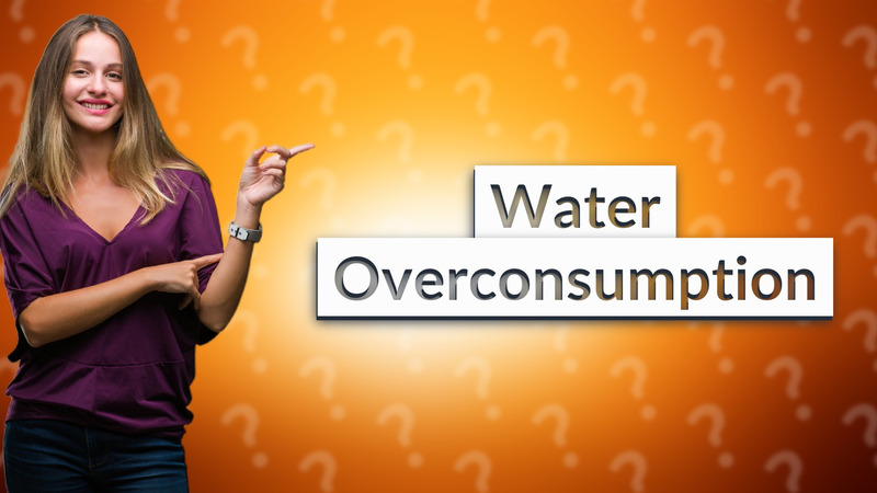 Water Overconsumption