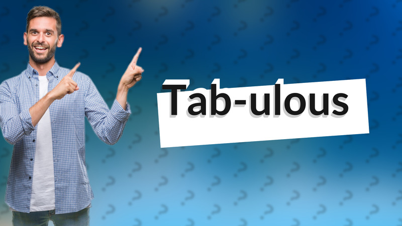 Tab-ulous