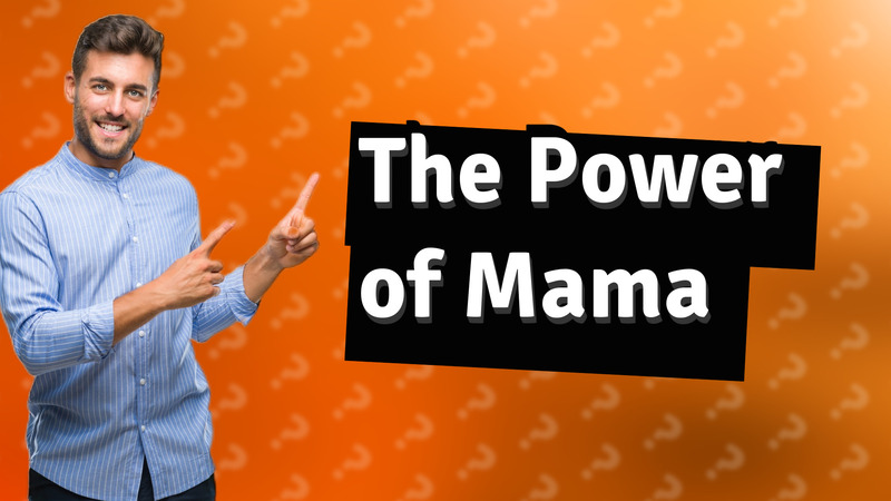 The Power of Mama