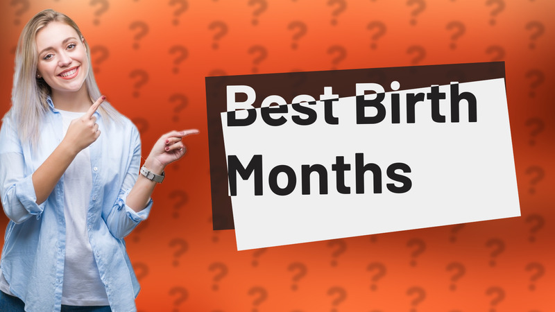 Best Birth Months
