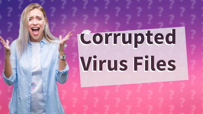 Corrupted Virus Files