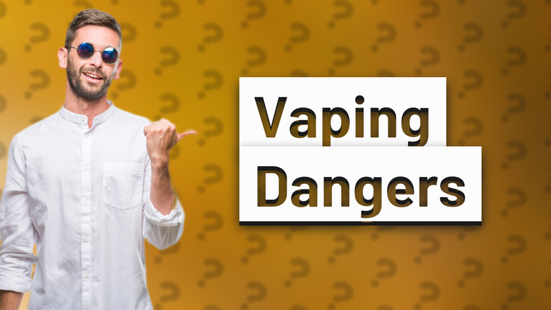 Vaping Dangers